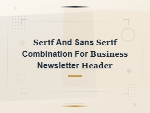 Best Serif and Sans Serif Font Combinations for Business Newsletter Headers